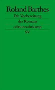 Die Vorbereitung des Romans: Vorlesung am Collège de France 1978-1979 und 1979-1980 (edition suhrkamp)