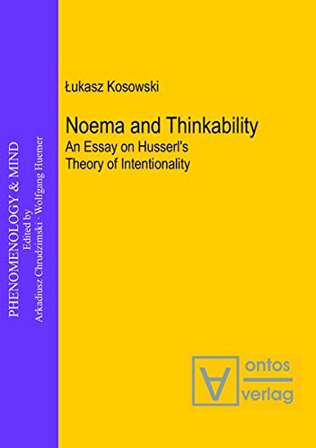 Noema and Thinkability: An Essay on Husserl's Theory of Intentionality (Phenomenology & Mind, Band 13)