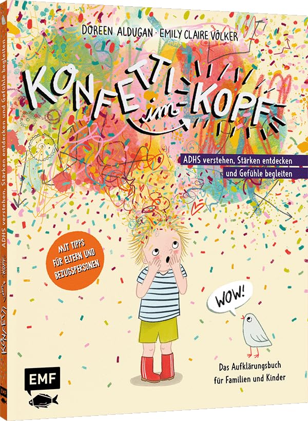 Konfetti im Kopf: ADHS verstehen, Stärken entdecken und Gefühle begleiten – Das Aufklärungsbuch für Familien und Kinder ab 5 Jahren – Mit Tipps für Eltern und Bezugspersonen