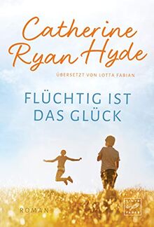 Flüchtig ist das Glück