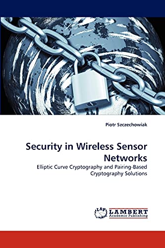 Security in Wireless Sensor Networks: Elliptic Curve Cryptography and Pairing-Based Cryptography Solutions