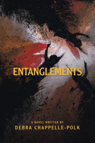 Entanglements: A POWER COUPLE’S LAVISH LIFESTYLE IS ENTANGLED IN SECRET DESIRES, FORBIDDEN LOVE AND PLEASURES LEADING TO DEADLY CONSEQUENCES.