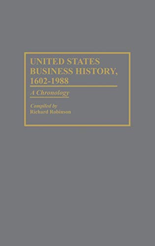 United States Business History, 1602-1988: A Chronology (Literature; Twas 818)
