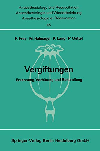 Vergiftungen: Erkennung, Verhütung Und Behandlung. Bericht Über Das Symposion Am 11. Und 12. Oktober 1968 In Mainz (Anaesthesiologie und ... and Intensive Care Medicine, 45, Band 45)