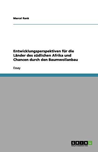 Entwicklungsperspektiven für die Länder des südlichen Afrika und Chancen durch den Baumwollanbau