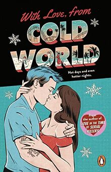 With Love, From Cold World: An addictive workplace romance from the bestselling author of Love in the Time of Serial Killers