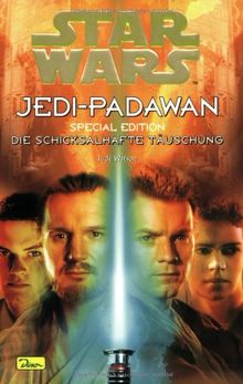Star Wars. Jedi-Padawan 19. Special Edition 1. Die schicksalhafte Täuschung: BD 19