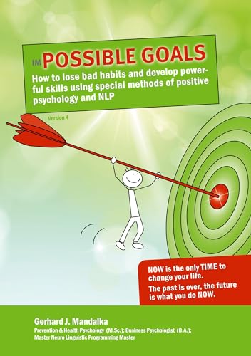 imPOSSIBLE GOALS: How to lose bad habits and develop powerful skills using special methods of positive psychology and NLP