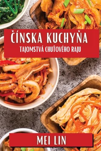 ¿ínska Kuchy¿a: Tajomstvá Chu¿ového Raju