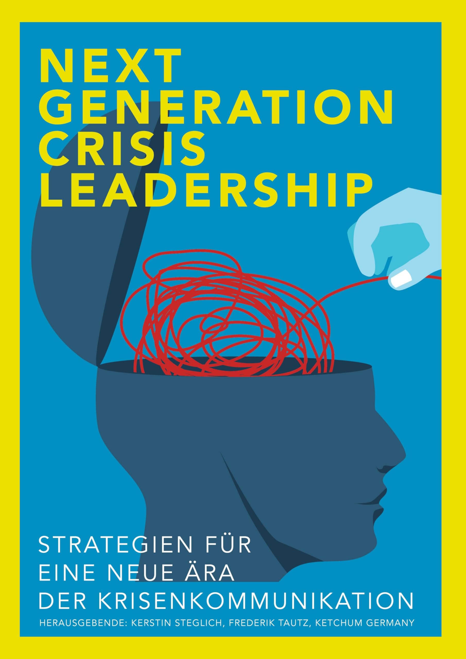 Next Generation Crisis Leadership: STRATEGIEN FÜR EINE NEUE ÄRA DER KRISENKOMMUNIKATION