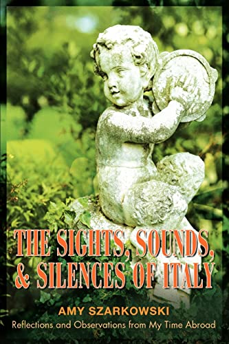 The Sights, Sounds, and Silences of Italy: Reflections and Observations from My Time Abroad