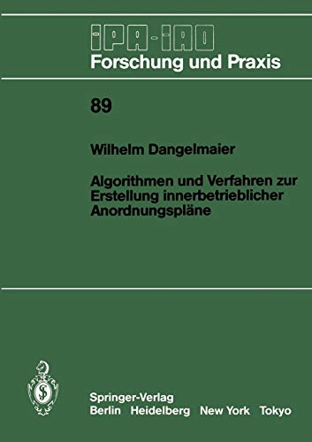 Algorithmen und Verfahren zur Erstellung Innerbetrieblicher Anordnungspläne (IPA-IAO - Forschung und Praxis, 89, Band 89)