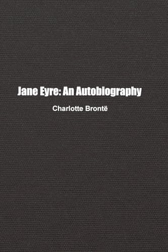 Jane Eyre: An Autobiography