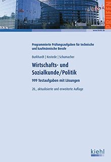 Wirtschafts- und Sozialkunde/Politik: 999 Testaufgaben mit Lösungen (Programmierte Prüfungsaufgaben für kaufmännische Berufe)