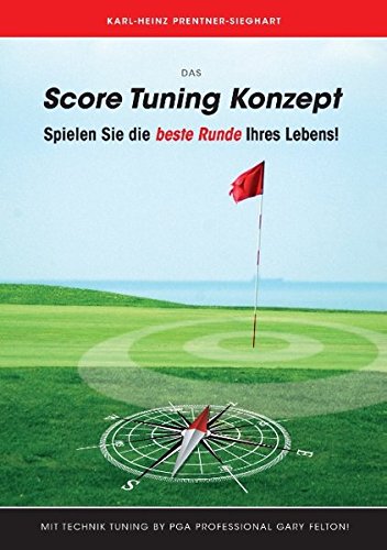 Das Score Tuning Konzept: Spielen Sie die beste Runde Ihres Lebens!
