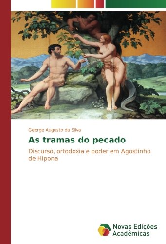 As tramas do pecado: Discurso, ortodoxia e poder em Agostinho de Hipona