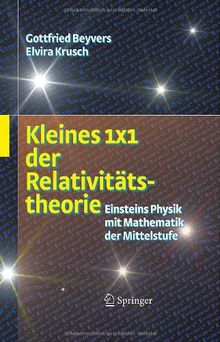 Kleines 1x1 der Relativitätstheorie: Einsteins Physik mit Mathematik der Mittelstufe