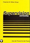 Supervision und Coaching - Aus der Praxis für die Praxis