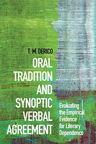 Oral Tradition and Synoptic Verbal Agreement: Evaluating the Empirical Evidence for Literary Dependence