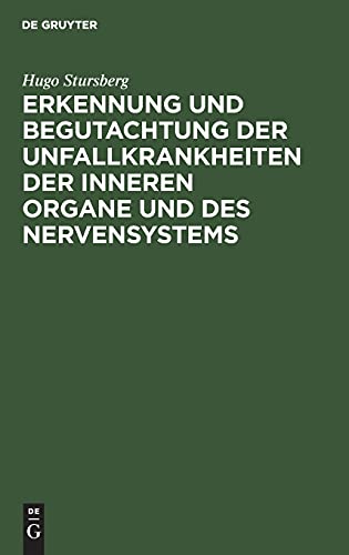 Erkennung und Begutachtung der Unfallkrankheiten der inneren Organe und des Nervensystems: Ein Leitfaden für Studierende und Ärzte