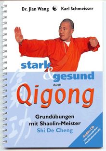 Stark & gesund durch Qigong. Grundübungen mit Shaolin-Meister Shi De Cheng