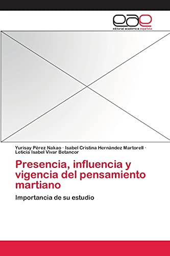 Presencia, influencia y vigencia del pensamiento martiano: Importancia de su estudio