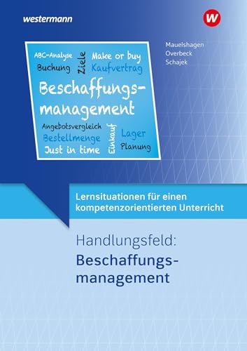 Schajek, Markus: Lernsituationen für einen kompetenzorientierten Unterricht. Handlungsfeld: Beschaffungsmanagement: Lernsituationen