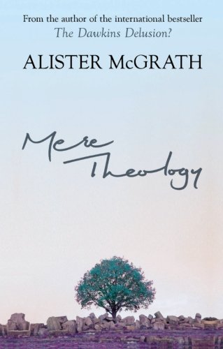 Mere Theology: Christian Faith and the Discipleship of the Mind