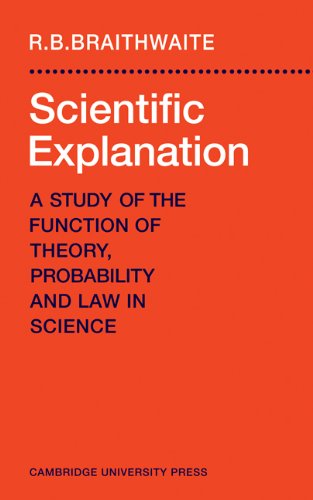 Richard Braithwaite Scientific Explanation, A Study Of The Function Of Theory, Probability And Law In Science