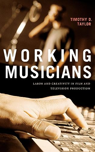 Working Musicians: Labor and Creativity in Film and Television Production