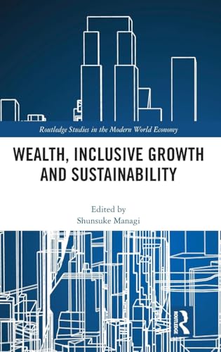Wealth, Inclusive Growth and Sustainability (Routledge Studies in the Modern World Economy)
