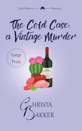 The Cold Case: a Vintage Murder: A smart, sassy, and snotty cozy mystery: A sassy, smart, and snotty cozy mystery (The Saint-Maurice Mysteries (LARGE PRINT), Band 3)