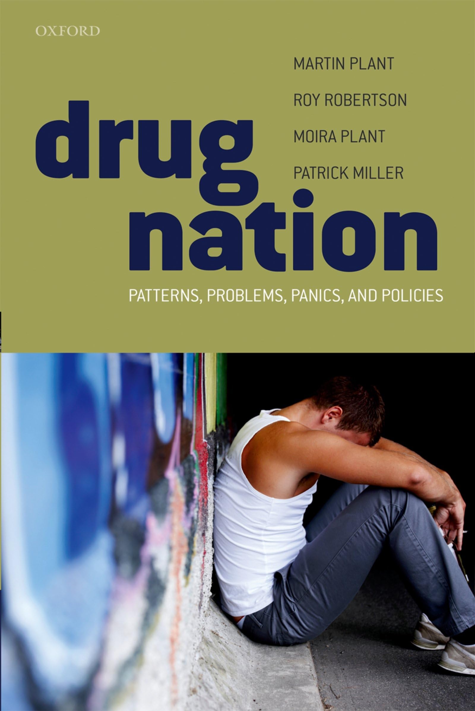 Drug Nation: Patterns, Problems, Panics & Policies: Patterns, Problems, Panics, and Policies