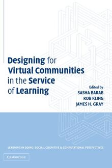 Designing for Virtual Communities in the Service of Learning (Learning in Doing: Social, Cognitive and Computational Perspectives)