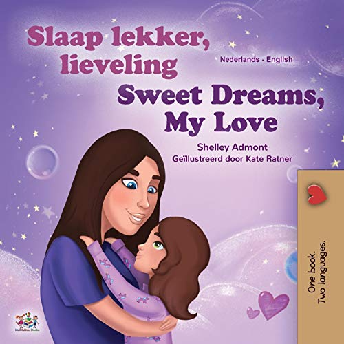 Shelley Admont Sweet Dreams, My Love (Dutch English Bilingual Children's Book) (Dutch English Bilingual Collection)