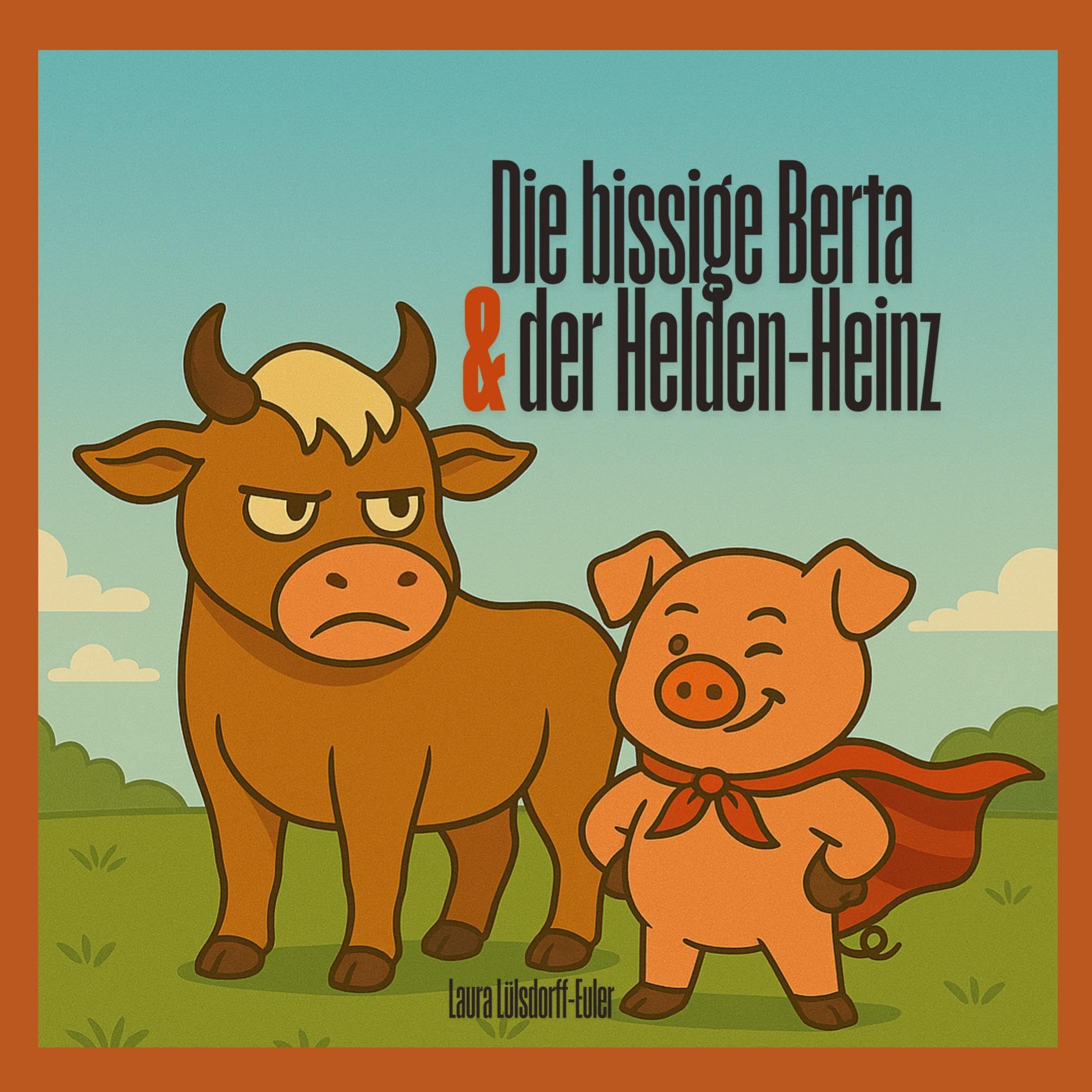 Die bissige Berta & der Helden-Heinz: Reime frisch vom Bauernhof