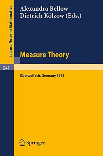Measure Theory: Proceedings of the Conference Held at Oberwolfach, 15-21 June, 1975 (Lecture Notes in Mathematics, Band 541)