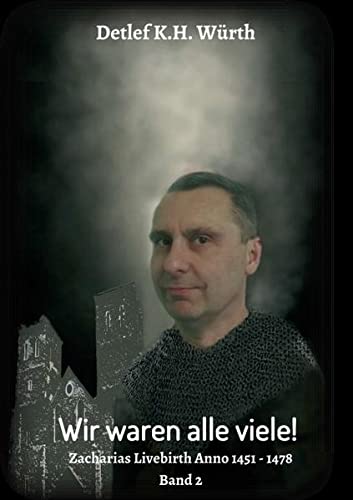 Wir waren alle viele! Band 2: Zacharias Livebirth Anno 1451 - 1478