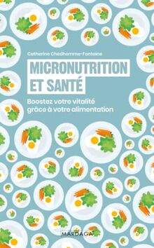 Micronutrition et santé : boostez votre vitalité grâce à votre alimentation