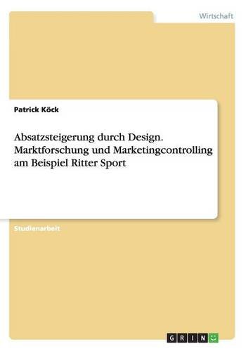 Absatzsteigerung durch Design. Marktforschung und Marketingcontrolling am Beispiel Ritter Sport