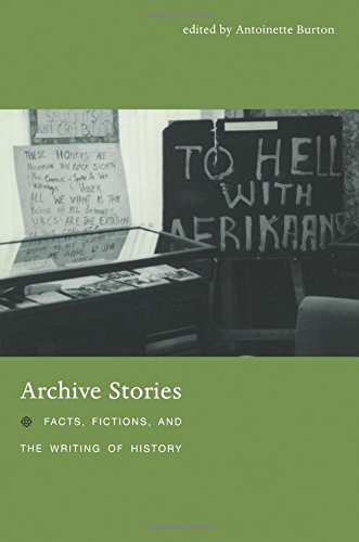 Archive Stories: Facts, Fictions, And The Writing Of History