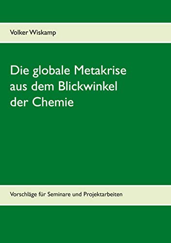 Die globale Metakrise aus dem Blickwinkel der Chemie: Vorschläge für Seminare und Projektarbeiten