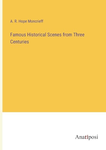 Famous Historical Scenes from Three Centuries
