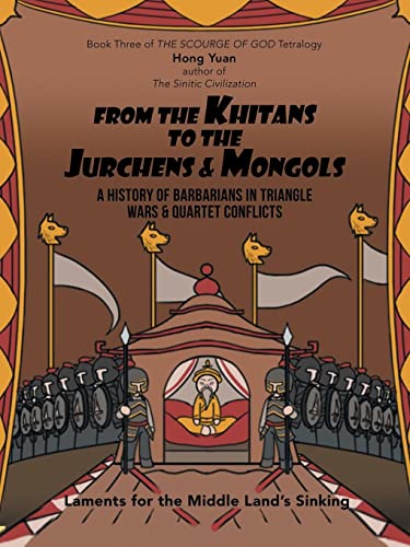 From the Khitans to the Jurchens & Mongols: A History of Barbarians in Triangle Wars & Quartet Conflicts