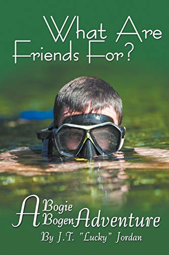 What Are Friends For?: A Bogie Bogen Adventure