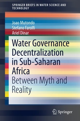 Water Governance Decentralization in Sub-Saharan Africa: Between Myth and Reality (SpringerBriefs in Water Science and Technology)