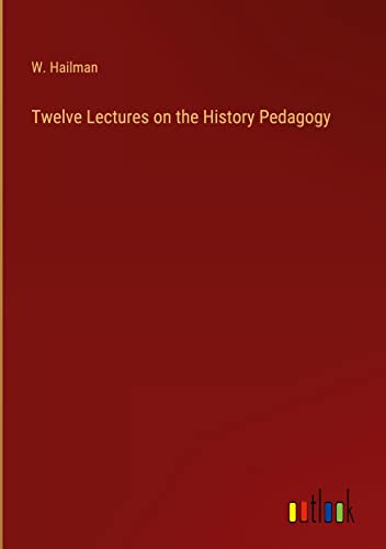 Twelve Lectures on the History Pedagogy