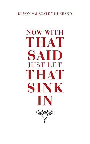 Now With That Said Just Let That Sink In