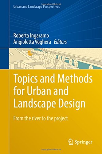 Topics and Methods for Urban and Landscape Design: From the river to the project (Urban and Landscape Perspectives)