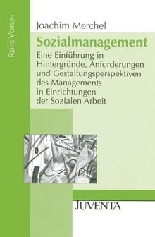 Sozialmanagement.: Eine Einführung in Hintergründe, Anforderungen und Gestaltungsperspektiven des Managements in Einrichtungen der Sozialen Arbeit. (Reihe Votum)